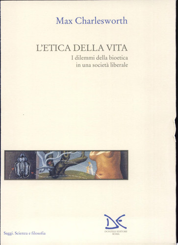 L'etica della vita. I dilemmi della bioetica in una società liberale