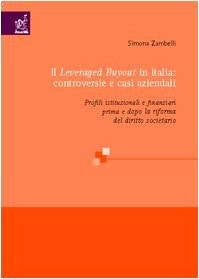 Il leveraged buyout in Italia: controversie e casi aziendali. Profili istituzionali e finanziari prima e dopo la riforma del diritto societario