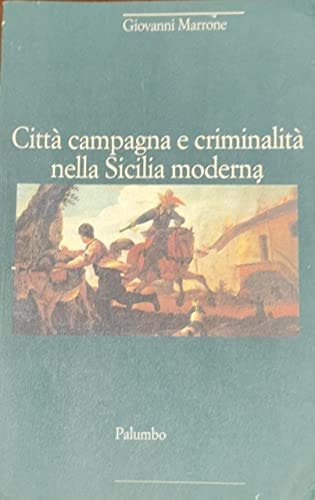 Città, campagna e criminalità nella Sicilia moderna