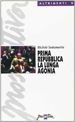 Prima Repubblica la lunga agonia