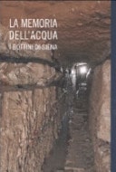 La memoria dell'acqua i bottini di Siena