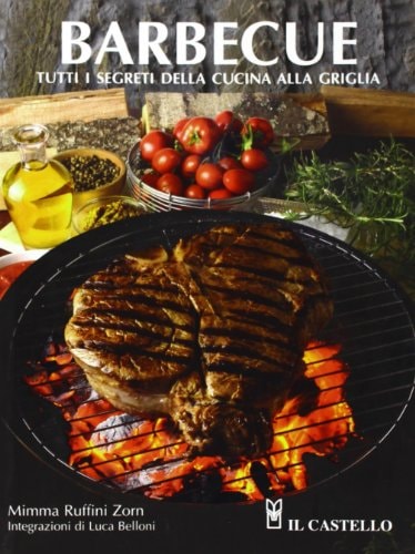 Barbecue. Tutti i segreti della cucina alla griglia
