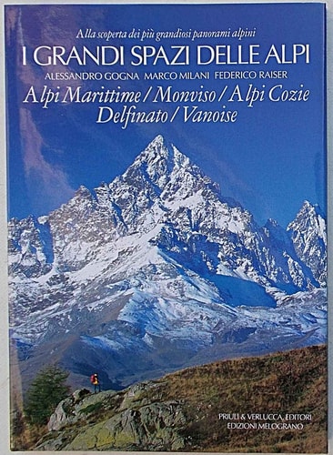 I grandi spazi delle Alpi vol. 1 - Alpi Marittime, Monviso, Alpi Cozie, Delfinato, Vanoise