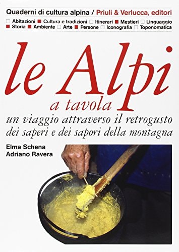 Le Alpi a tavola un viaggio attraverso il retrogusto dei saperi e dei sapori della montagna