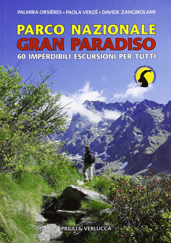 Parco Nazionale Gran Paradiso. 60 imperdibili escursioni per tutti