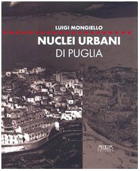Nuclei urbani di Puglia: Analisi e rappresentazione degli articolati insediativi (Italian Edition)