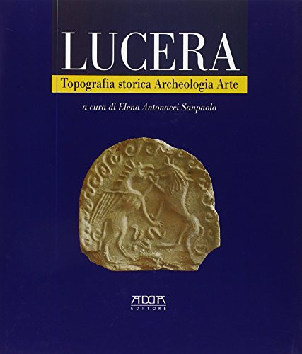 Lucera topografia storica, archeologia, arte