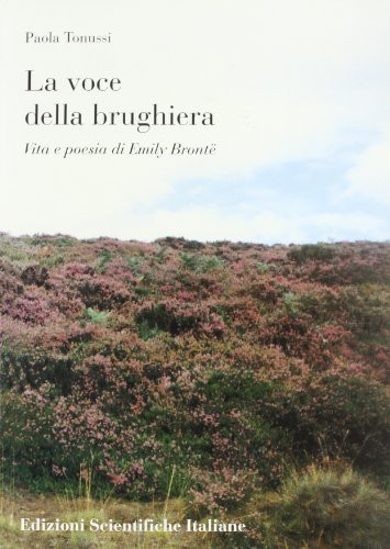 La voce della brughiera: Vita e poesia di Emily Brontë (Italian Edition)