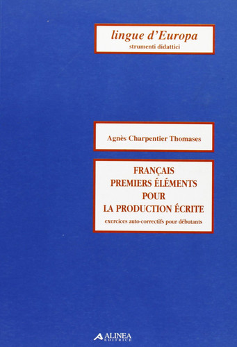 Français. Premiers éléments pour la production écrite. Exercices auto-correctifs pour debutans