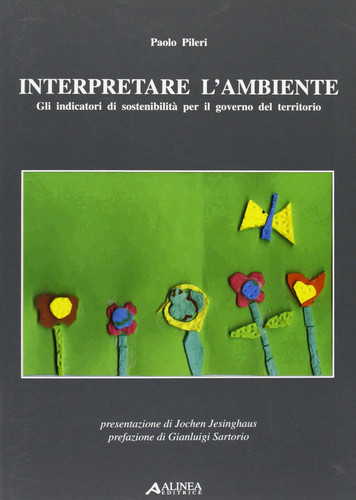 Interpretare l'ambiente. Gli indicatori di sostenibiltà per il governo del territorio.