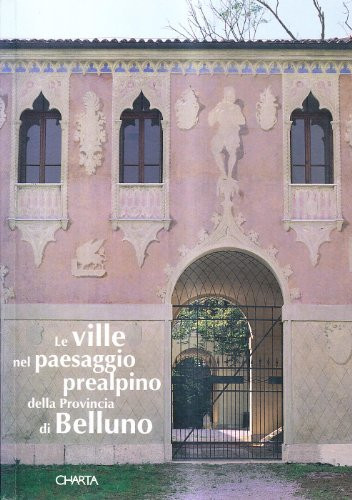 Le Ville Nel Paesaggio Prealpino Della Provincia Di Belluno (Italian Edition)