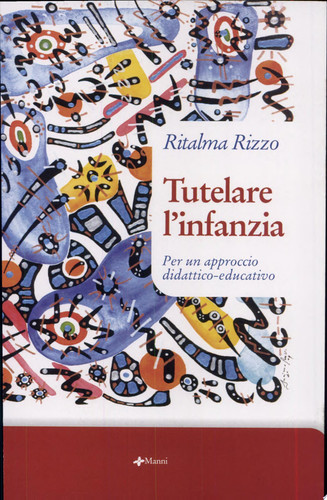 Tutelare l'infanzia. Per un approccio didattico-educativo