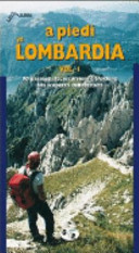 A piedi in Lombardia. 90 passeggiate, escursioni e trekking alla scoperta della natura