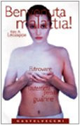 Benvenuta malattia!