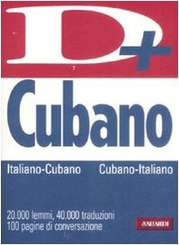Dizionario cubano. Italia-cubano, cubano-italiano