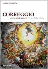 Correggio: L'Eroe Della Cupola = Hero of the Dome