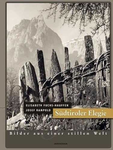 Südtiroler Elegie Bilder aus einer stillen Welt