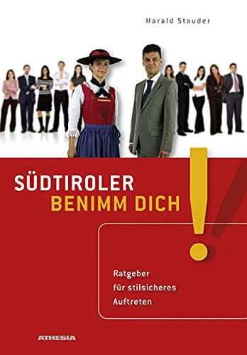 Südtiroler benimm dich! Ratgeber für stilsicheres Auftreten