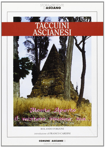 Monte Aperto. Il Mistero Rimane, Ma..(Taccuini Ascianesi)