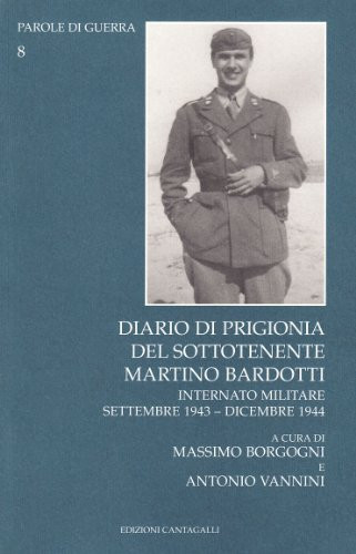 Diario di prigionia del sottotenente Martino Bardotti internato militare, settembre 1943-dicembre 1944