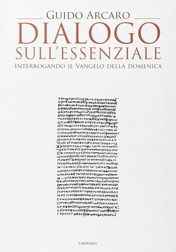 Dialogo sull'essenziale. Interrogando il vangelo della domenica