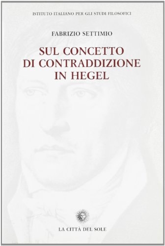 Sul concetto di contraddizione in Hegel, 1801-1812/16