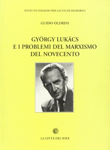 György Lukács e i problemi del marxismo del Novecento