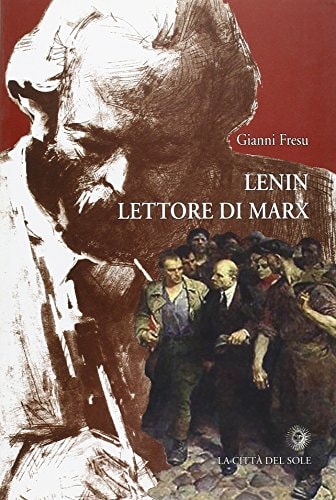 Lenin lettore di Marx dialettica e determinismo nella storia del movimento operaio