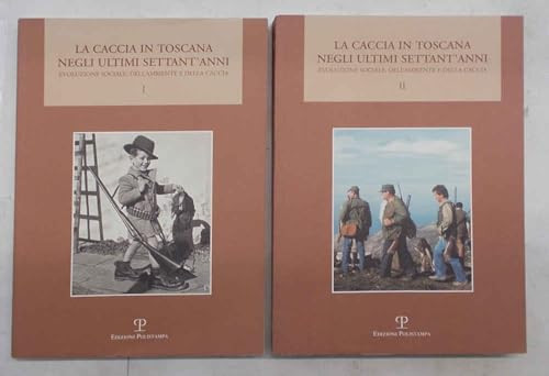 La caccia in Toscana negli ultimi settant'anni evoluzione sociale, dell'ambiente e della caccia