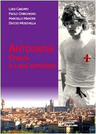 Antognoni. Firenze e il suo campione