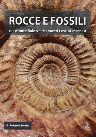 Rocce e fossili del monte Baldo e dei monti Lessini veronesi
