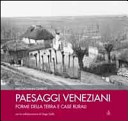 Paesaggi veneziani forme della terra e case rurali
