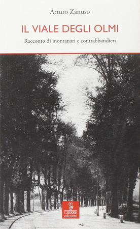 Il viale degli olmi. Racconto di montanari e contrabbandieri