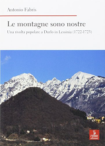 Le montagne sono nostre: una rivolta popolare a Durlo in Lessinia (1722-1723)