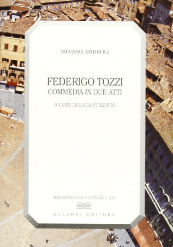 Federigo Tozzi: Commedia in due atti (Biblioteca di cultura) (Italian Edition)