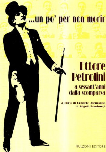 --Un po' per non morir: Ettore Petrolini a sessant'anni dalla scomparsa (Italian Edition)