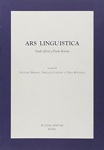 Ars linguistica: Studi offerti da colleghi ed allievi a Paolo Ramat in occasione del suo 60. compleanno (Italian Edition)