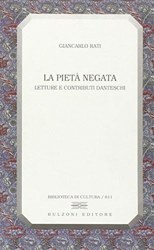 La pietà negata: Letture e contributi danteschi (Biblioteca di cultura) (Italian Edition)