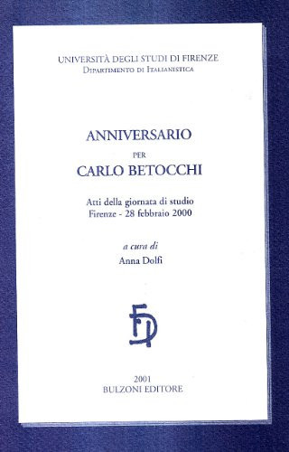 Anniversario per Carlo Betocchi. Atti della Giornata di studio (Firenze, 28 febbraio 2000)
