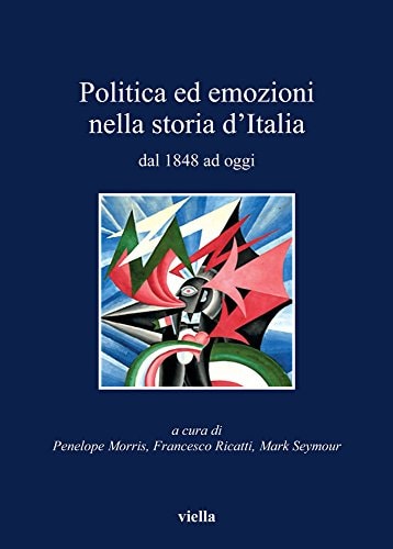 Politica ed emozioni nella storia d'Italia dal 1848 ad oggi