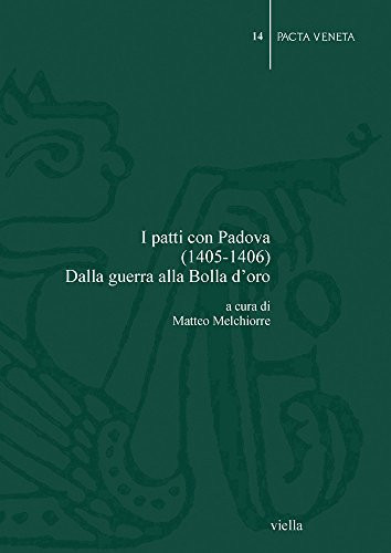 I patti con Padova, 1405-1406 dalla guerra alla Bolla d'oro