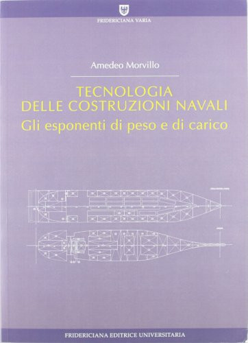 Tecnologia delle costruzioni navali. Gli esponenti di peso e di carico