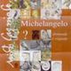 Michelangelo. Where, how, why