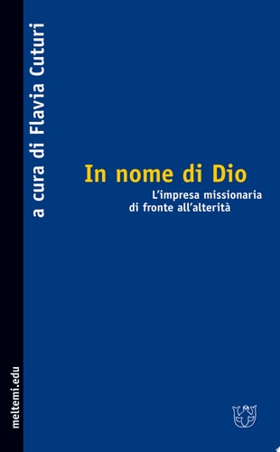 In nome di Dio l'impresa missionaria di fronte all'alterità
