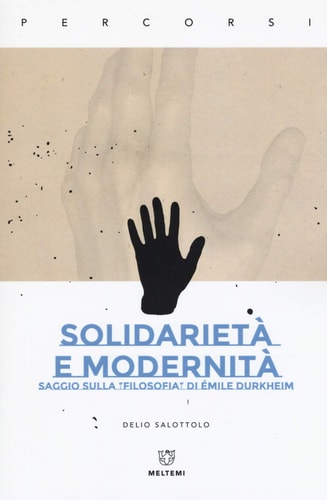 Solidarietà e modernità - saggio sulla "filosofia" di Émile Durkheim