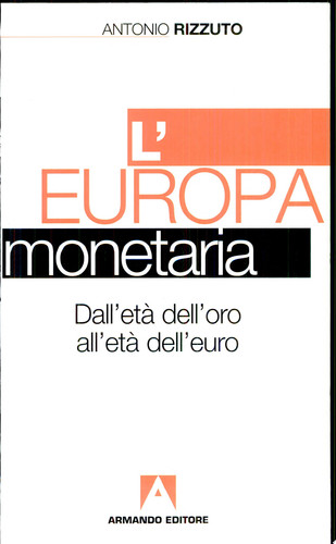 L'Europa monetaria dall'età dell'oro all'età dell'euro