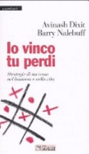 Io vinco tu perdi. Strategie di successo nel business e nella vita