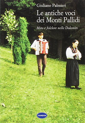 Le antiche voci dei Monti Pallidi mito e folclore nelle Dolomiti