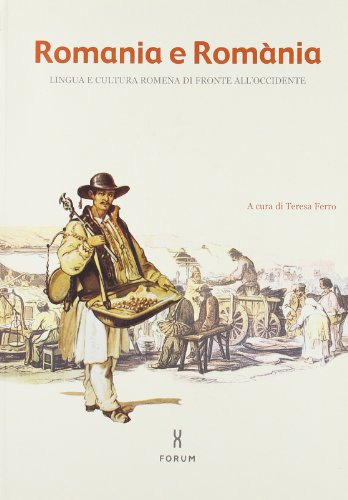 Romania e Romània lingua e cultura romena di fronte all'Occidente