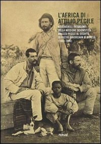 L'Africa di Attilio Pecile attraverso i resoconti della missione scientifica Brazzà-Pecile al seguito di Pietro Savorgnan di Brazzà, 1883-1886